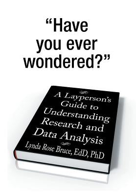 A Layperson's Guide to Understanding Research and Data Analysis by Bruce Edd, Lynda Rose