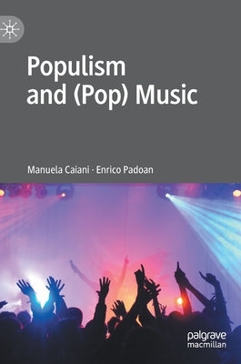 Populism and (Pop) Music by Caiani, Manuela
