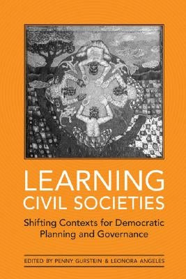 Learning Civil Societies: Shifting Contexts for Democratic Planning and Governance by Gurstein, Penny