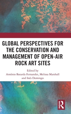 Global Perspectives for the Conservation and Management of Open-Air Rock Art Sites by Fernandes, António Batarda