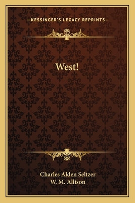 West! by Seltzer, Charles Alden