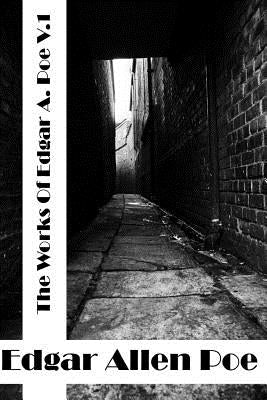 The Works Of Edgar Allen Poe Volume I: (Edgar Allen Poe Classics Collection) by Allen Poe, Edgar