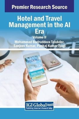 Hotel and Travel Management in the AI Era, VOL 2 by Talukder, Mohammad Badruddoza