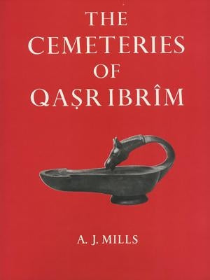 The Cemeteries of Qasr Ibrim by Mills, A. J.