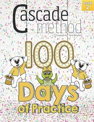 Cascade Method 100 Days of Practice Book 2 by Tara Boykin: A Music Practice Book for Kids that Encourages, Entertains, Motivates and Challenges Beginn by Boykin, Tara