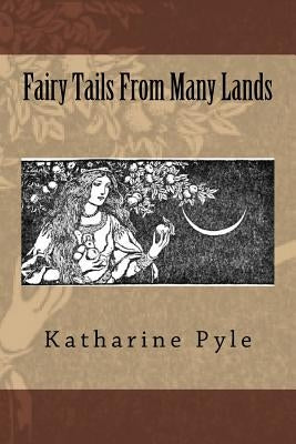 Fairy Tails From Many Lands by Pyle, Katharine