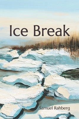 Ice Break by Rahberg, Samuel D.