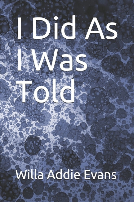 I Did As I Was Told by Evans, Willa Addie