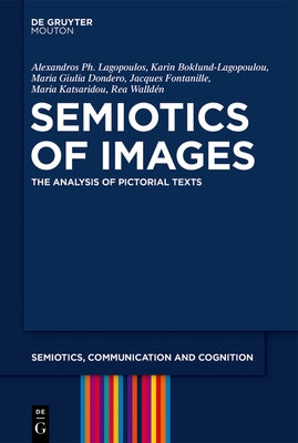 Semiotics of Images: The Analysis of Pictorial Texts by Lagopoulos, Alexandros PH.