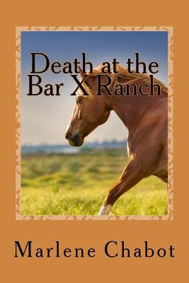 Death at the Bar X Ranch by Chabot, Marlene Mary