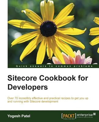 Sitecore Cookbook for Developers by Patel, Yogesh
