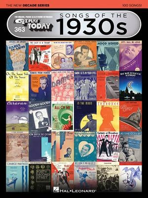 Songs of the 1930s - The New Decade Series: E-Z Play Today Volume 363 by Hal Leonard Corp