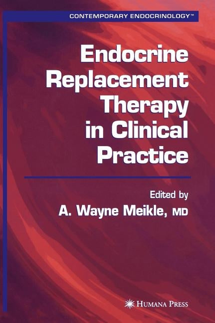 Endocrine Replacement Therapy in Clinical Practice by Meikle, A. Wayne