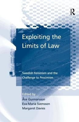 Exploiting the Limits of Law: Swedish Feminism and the Challenge to Pessimism by Gunnarsson, Åsa