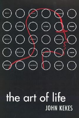 The Art of Life: The Culture and Politics of Class Formation by Kekes, John