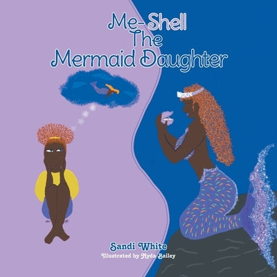 Me-Shell: The Mermaid Daughter by White, Sandi