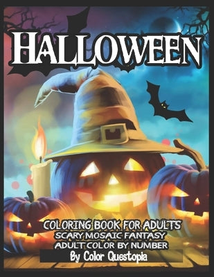 Halloween Coloring Book For Adults - Adult Color By Number- Scary Mosaic Fantasy: Featuring Dark Cemeteries, Cursed Black Cats, Scary Pumpkins, Haunts by Color Questopia