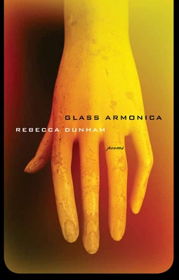 Glass Armonica: Poems by Dunham, Rebecca