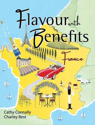 Flavour with Benefits: France by Connally, Cathy
