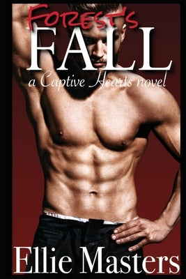 Forest's Fall: A Captive Romance by Masters, Ellie