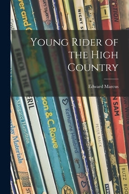 Young Rider of the High Country by Marcus, Edward