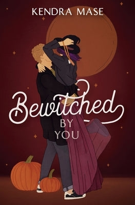 Bewitched By You by Mase, Kendra
