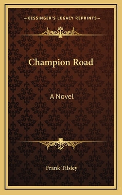 Champion Road by Tilsley, Frank