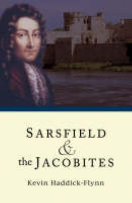 Sarsfield & the Jacobites by Haddick-Flynn, Kevin