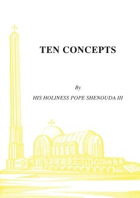 Ten Concepts by Shenouda, H. H. Pope, III