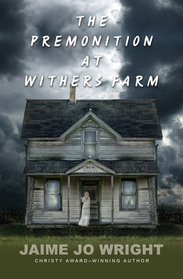 The Premonition at Withers Farm by Wright, Jaime Jo