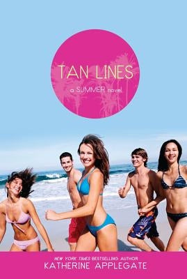 Tan Lines: Sand, Surf, and Secrets; Rays, Romance, and Rivalry; Beaches, Boys, and Betrayal by Applegate, Katherine