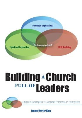 Building a Church Full of Leaders by King, Jeanne Porter