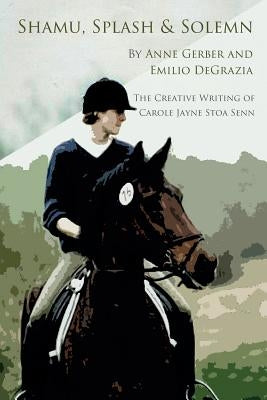 Shamu, Splash & Solemn: The Creative Writing of Carole Jayne Stoa Senn by Gerber, Anne