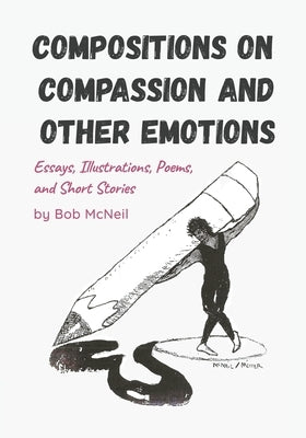 Compositions on Compassion and Other Emotions by McNeil, Bob