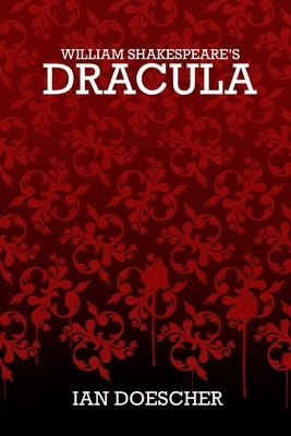 William Shakespeare's Dracula by Doescher, Ian