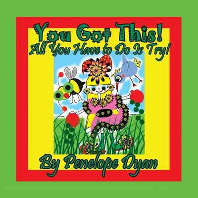 You Got This! All You Have To Do Is Try! by Dyan, Penelope