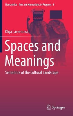 Spaces and Meanings: Semantics of the Cultural Landscape by Lavrenova, Olga