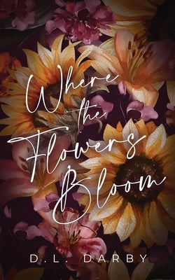 Where the Flowers Bloom by Darby, D. L.