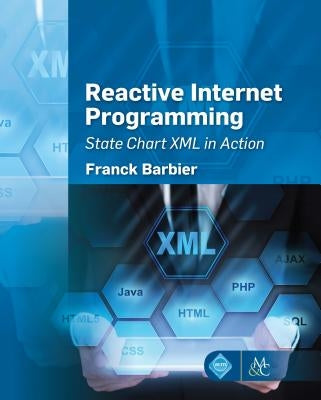 Reactive Internet Programming: State Chart XML in Action by Barbier Franck