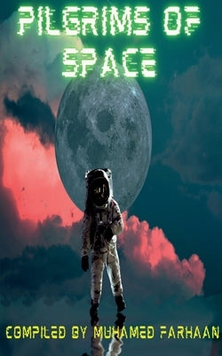 Pilgrims of Space by Farhaan, Muhamed