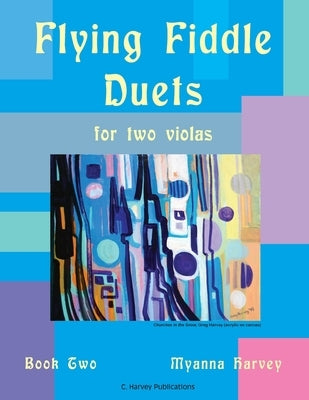 Flying Fiddle Duets for Two Violas, Book Two by Harvey, Myanna