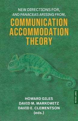 New Directions For, and Panaceas Arising From, Communication Accommodation Theory by Giles, Howard