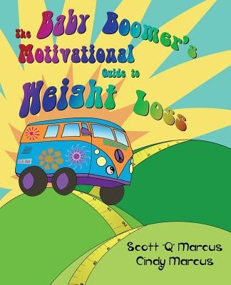 The Baby Boomer's Motivational Guide to Weight Loss by Marcus, Scott Q.