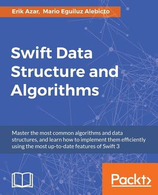 Swift Data Structure and Algorithms by Azar, Erik