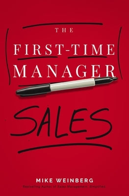 The First-Time Manager: Sales by Weinberg, Mike