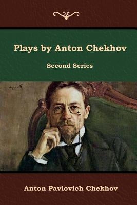 Plays by Anton Chekhov, Second Series by Chekhov, Anton Pavlovich