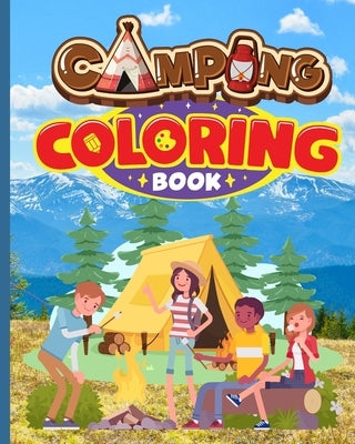 Camping Coloring Book: Happy Camping Adventures Coloring Pages, Camping Activity Book For Kids by Nguyen, Thy