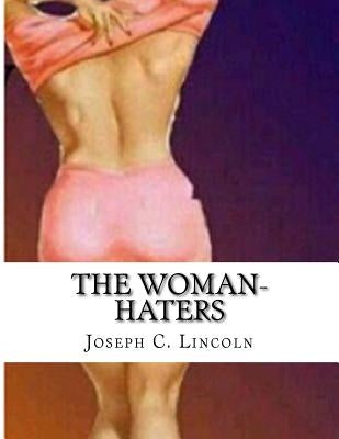 The Woman-Haters by Lincoln, Joseph C.