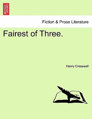 Fairest of Three. by Cresswell, Henry