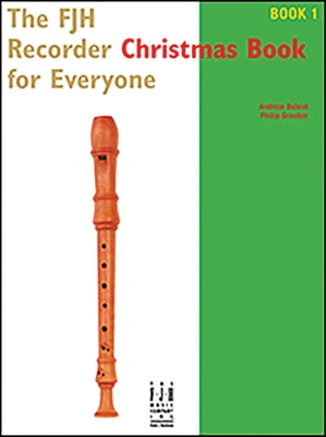 The Fjh Recorder Christmas Book for Everyone Book 1 by Balent, Andrew